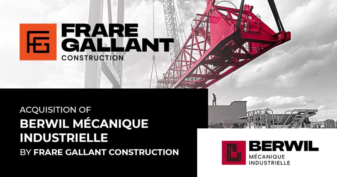 Acquisition de Berwil mécanique industrielle par Frare Gallant Construction